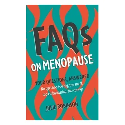 FAQs on Menopause - Robinson, Julie