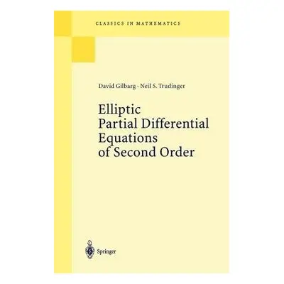 Elliptic Partial Differential Equations of Second Order - Gilbarg, David a Trudinger, Neil S.