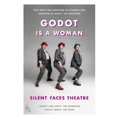 Godot is a Woman - Silent Faces Theatre