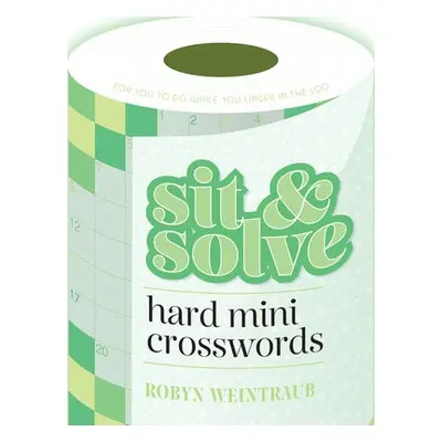 Sit a Solve Hard Mini Crosswords - Weintraub, Robyn