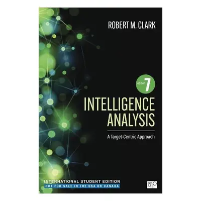 Intelligence Analysis - International Student Edition - Clark, Robert M.