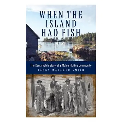 When the Island Had Fish - Smith, Janna Malamud