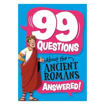 99 Questions About: The Romans - Stones, Annabel