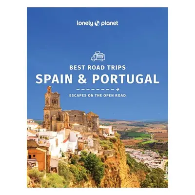 Lonely Planet Best Road Trips Spain a Portugal - Lonely Planet a St Louis, Regis a Clark, Gregor