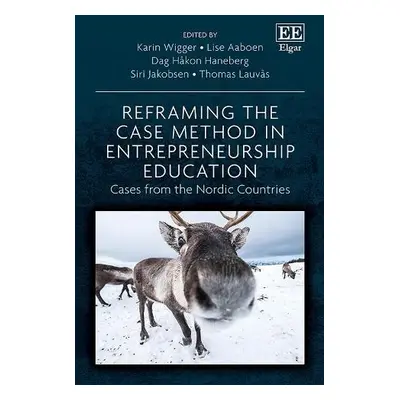 Reframing the Case Method in Entrepreneurship Education