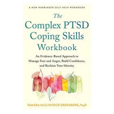 Complex PTSD Coping Skills Workbook - Greenberg, Tamara McClintock