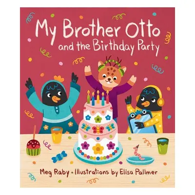 My Brother Otto and the Birthday Party - Raby, Megan