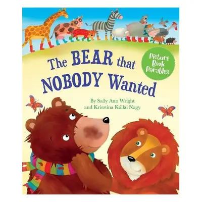 Bear that Nobody Wanted - Wright, Sally Anne