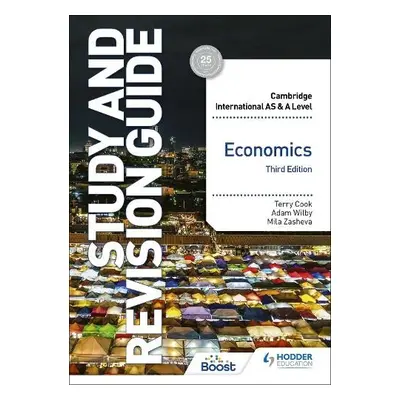 Cambridge International AS/A Level Economics Study and Revision Guide Third Edition - Cook, Terr