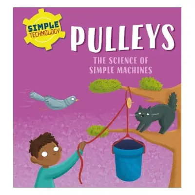 Simple Technology: Pulleys - Lennon, Liz