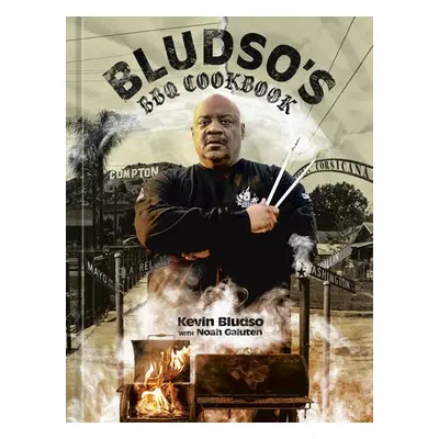 Bludso's BBQ Cookbook - Bludso, Kevin a Galuten, Noah