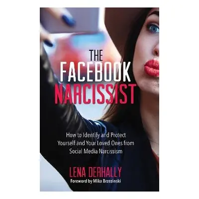 Facebook Narcissist - Derhally, Lena, M.S., M.A., L.P.C.