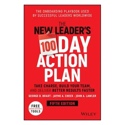 New Leader's 100-Day Action Plan - Bradt, George B. a Check, Jayme A. a Lawler, John A.