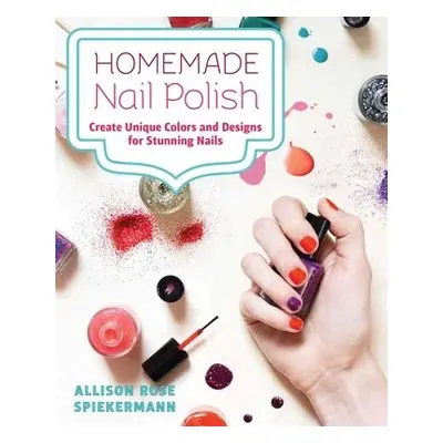 Homemade Nail Polish - Spiekermann, Allison Rose