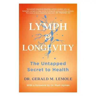 LYMPH a LONGEVITY - Lemole, Dr Gerald M