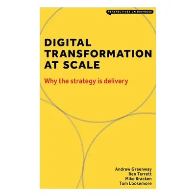 Digital Transformation at Scale - Andrew, Greenway