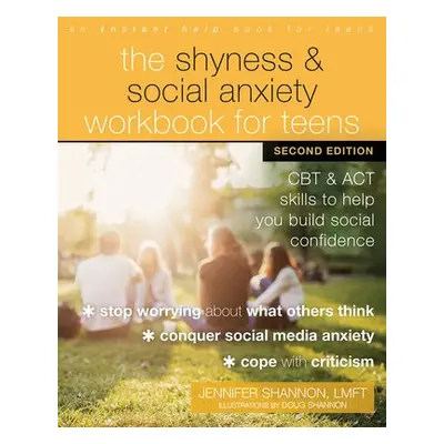 The Shyness and Social Anxiety Workbook for Teens, Second Edition - Shannon, Doug a Shannon, Jen