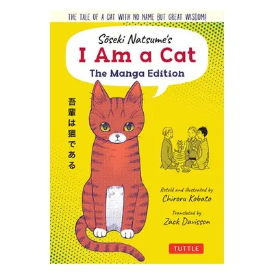 Soseki Natsume's I Am A Cat: The Manga Edition - Natsume, Soseki