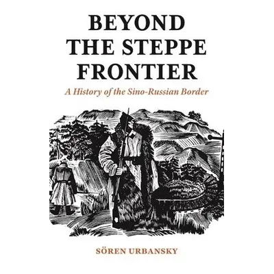 Beyond the Steppe Frontier - Urbansky, Soeren