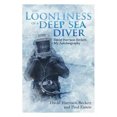 Loonliness of a Deep Sea Diver - Beckett, David a Zanon, Paul