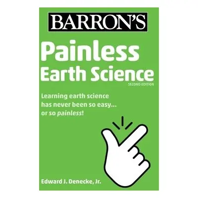 Painless Earth Science - Denecke, Edward J., Jr.