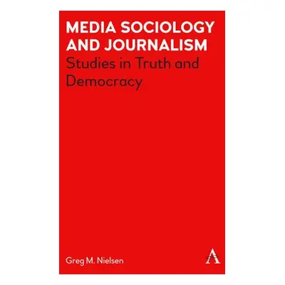 Media Sociology and Journalism - Nielsen, Greg