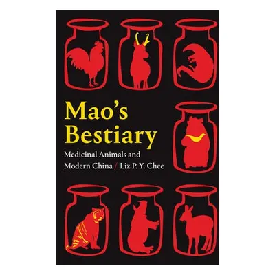 Mao's Bestiary - Chee, Liz P. Y.