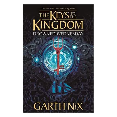 Drowned Wednesday: The Keys to the Kingdom 3 - Nix, Garth