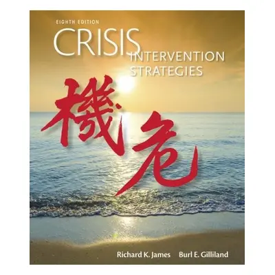 Crisis Intervention Strategies - James, Richard (University of Memphis) a Gilliland, Burl (Late 