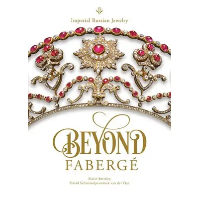 Beyond Faberge - Betteley, Marie a Schimmelpenninck van der Oye, David