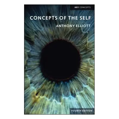 Concepts of the Self - Elliott, Anthony (Flinders University)