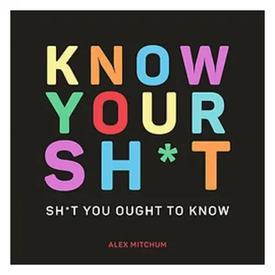 Know Your Sh*t - Mitchum, Alex