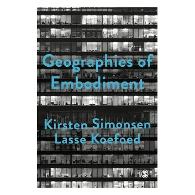 Geographies of Embodiment - Simonsen, Kirsten a Koefoed, Lasse