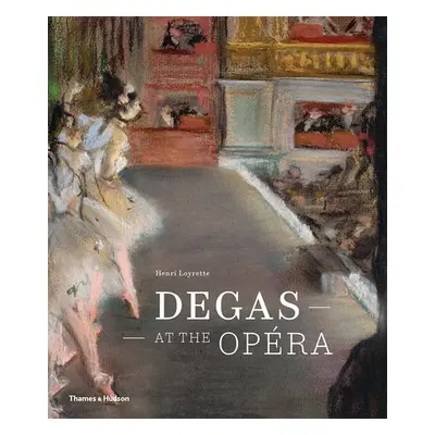 Degas at the Opera - Loyrette, Henri