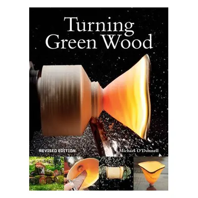 Turning Green Wood - O'Donnell, Michael