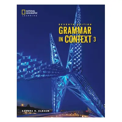 Grammar in Context 3: Student's Book - Elbaum, Sandra (Truman College, City College of Chicago)