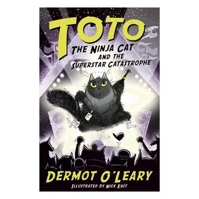 Toto the Ninja Cat and the Superstar Catastrophe - O’Leary, Dermot