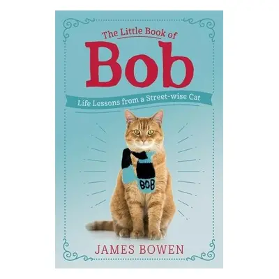 Little Book of Bob - Bowen, James