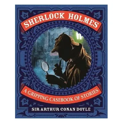 Sherlock Holmes: A Gripping Casebook of Stories - Conan Doyle, Arthur