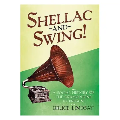 Shellac and Swing! - Lindsay, Bruce