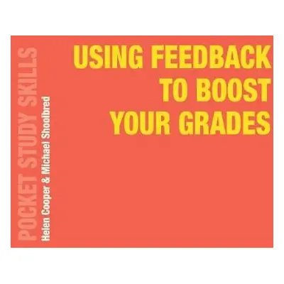 Using Feedback to Boost Your Grades - Cooper, Helen (University of Birmingham, UK) a Shoolbred, 