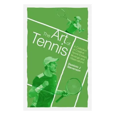 Art of Tennis - Stevenson, Dominic J.