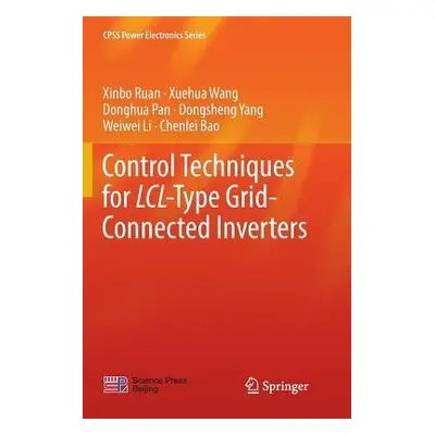 Control Techniques for LCL-Type Grid-Connected Inverters - Ruan, Xinbo a Wang, Xuehua a Pan, Don