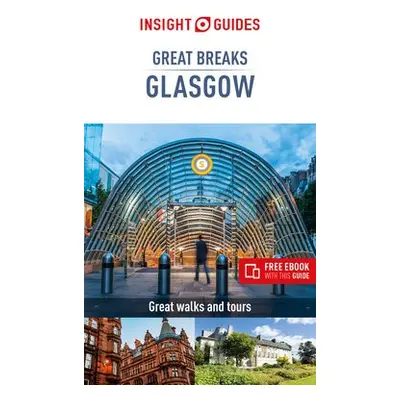 Insight Guides Great Breaks Glasgow (Travel Guide eBook) - Guide, Insight Guides Travel