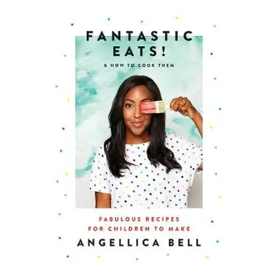 Fantastic Eats! - Bell, Angellica