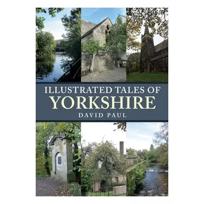 Illustrated Tales of Yorkshire - Paul, David