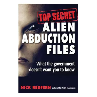 Top Secret Alien Abduction Files - Redfern, Nick (Nick Redfern)