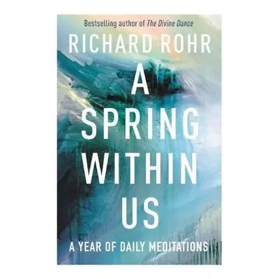 Spring Within Us - Rohr, Richard