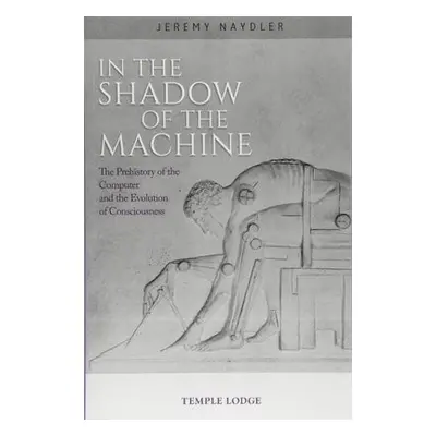 In The Shadow of the Machine - Naydler, Jeremy