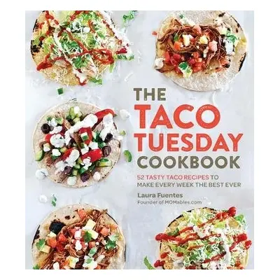 Taco Tuesday Cookbook - Fuentes, Laura